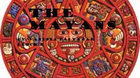 THE MAYANS By: Vanessa Baltazar Block E. WHAT IS THERE OCCUPATION? WHAT ARE THEY KNOWN FOR? The many had many occupations! They were very diverse which.