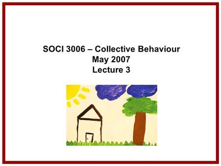 SOCI 3006 – Collective Behaviour May 2007 Lecture 3.