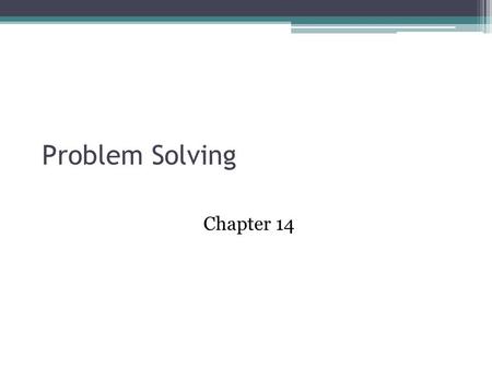 Problem Solving Chapter 14.