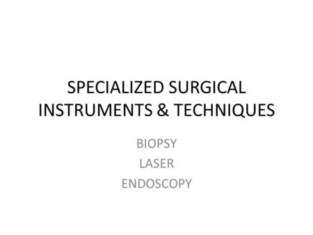 SPECIALIZED SURGICAL INSTRUMENTS & TECHNIQUES