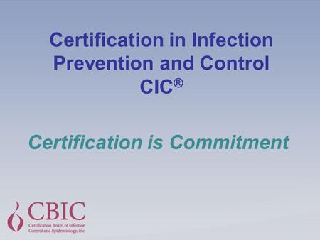 Certification in Infection Prevention and Control CIC®