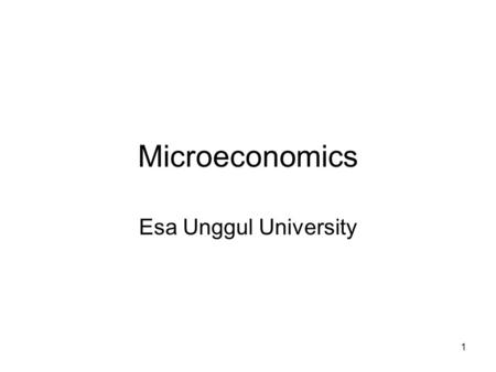 1 Microeconomics Esa Unggul University. 2 Introduction Why study economics? Why you want to study economics? Does an economist get higher salary? What.