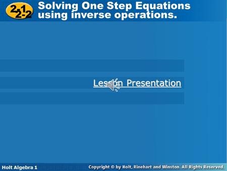Solving One Step Equations using inverse operations. 2-2