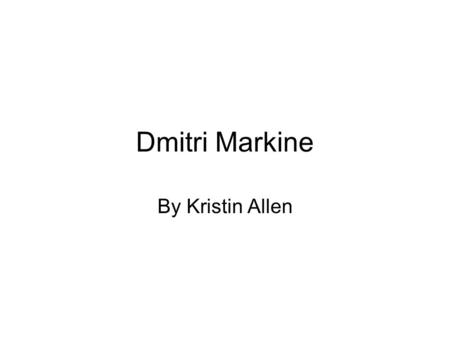Dmitri Markine By Kristin Allen.