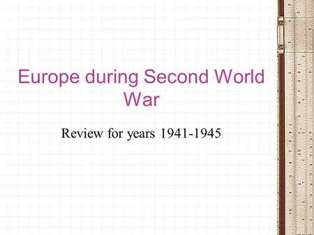 Europe during Second World War Review for years 1941-1945.