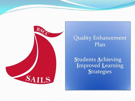 Quality Enhancement Plan Students Achieving Improved Learning Strategies Quality Enhancement Plan Students Achieving Improved Learning Strategies.