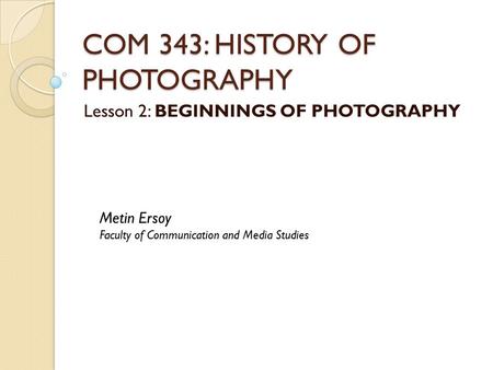 COM 343: HISTORY OF PHOTOGRAPHY
