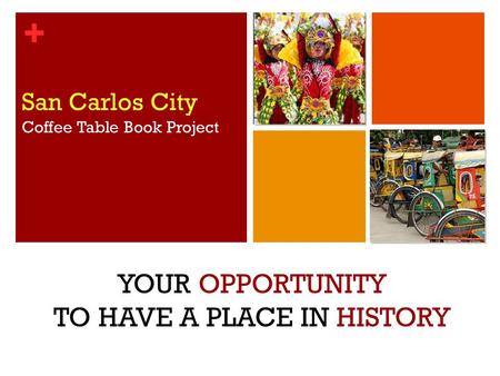 + San Carlos City Coffee Table Book Project YOUR OPPORTUNITY TO HAVE A PLACE IN HISTORY.