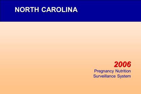 2006 NORTH CAROLINA Pregnancy Nutrition Surveillance System.