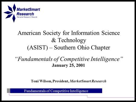 Fundamentals of Competitive Intelligence MarketSmartResearch Reliable Research Results MarketSmartResearch American Society for Information Science & Technology.