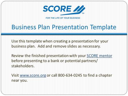 Business Plan Presentation Template Use this template when creating a presentation for your business plan. Add and remove slides as necessary. Review the.