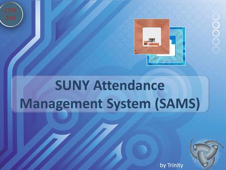 SUNY Attendance Management System (SAMS) by Trinity CITA 204.