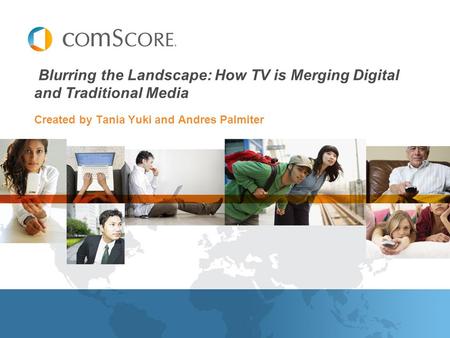 Created by Tania Yuki and Andres Palmiter Blurring the Landscape: How TV is Merging Digital and Traditional Media.