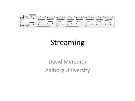 Streaming David Meredith Aalborg University. Sequential integration The connection of parts of an auditory spectrum over time to form concurrent streams.