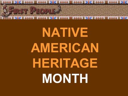 NATIVE AMERICAN HERITAGE MONTH
