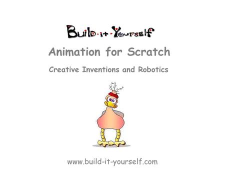 Creative Inventions and Robotics Animation for Scratch www.build-it-yourself.com.