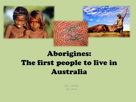 Aborigines: The first people to live in Australia