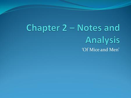 ‘Of Mice and Men’. The first time we meet Curley p27 ‘brown face’ – ‘brown eyes’ ‘glanced coldly’ ‘hands closed into fists’ ‘glance was calculating’ –