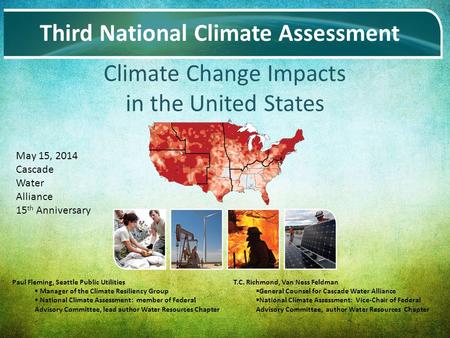 Date Name of Meeting 1 Climate Change Impacts in the United States Third National Climate Assessment May 15, 2014 Cascade Water Alliance 15 th Anniversary.