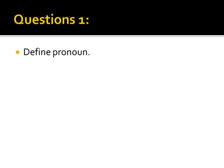  Define pronoun..  Personal pronouns refer to what?