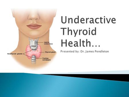  Feeling sluggish? Hard to lose weight? Get cold easily? Constipated? You may be walking around with an underactive thyroid.  Since 60% of Americans.