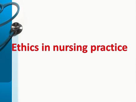 Outline Definition of ethics Definition of nursing ethics Professional values Code of nursing ethics Legal aspects of nursing practice Illegal aspects.