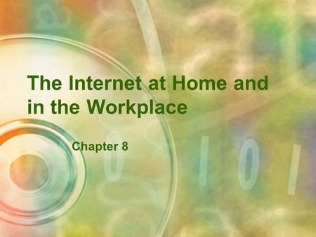 The Internet at Home and in the Workplace