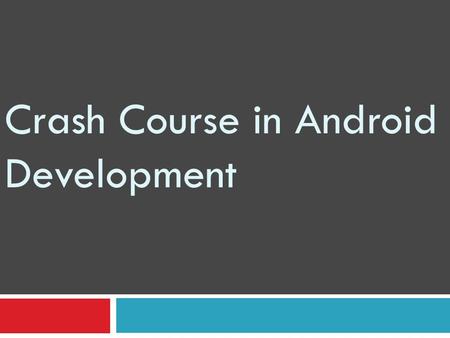Crash Course in Android Development. 2 Content  Installing the ADT  Hardware and OS requirements  Java  ADT Bundle  Eclipse Project Setup  Drawing.