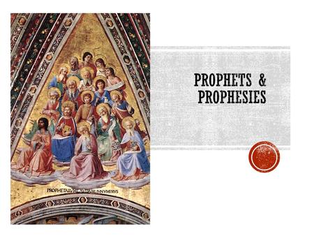 Prophets & Prophesies.