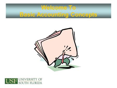 Welcome To Basic Accounting Concepts. The Data Flow.