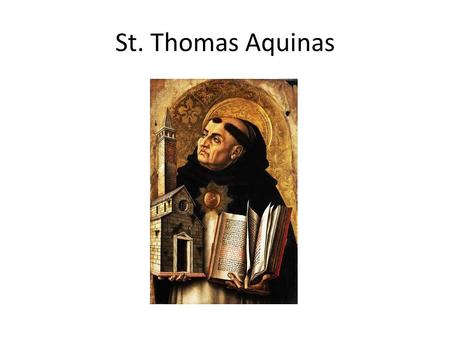 St. Thomas Aquinas. Four Cardinal Virtues For the formal principle of the virtue of which we speak now is good as defined by reason; which good is considered.