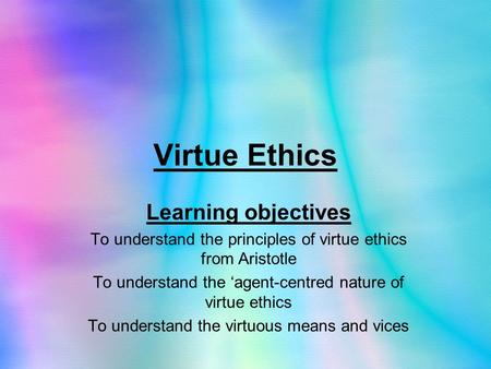 Virtue Ethics Learning objectives