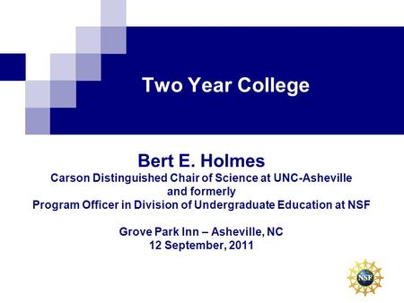 Two Year College Bert E. Holmes Carson Distinguished Chair of Science at UNC-Asheville and formerly Program Officer in Division of Undergraduate Education.
