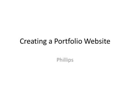 Creating a Portfolio Website Phillips. Go to wix.com.