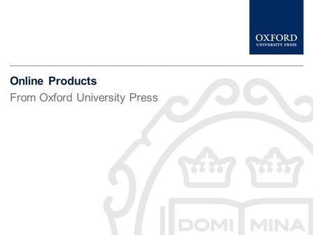 Online Products From Oxford University Press  This presentation gives a brief description of the Oxford Legal Research Library.