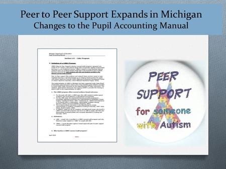 Peer to Peer Support Expands in Michigan Changes to the Pupil Accounting Manual.