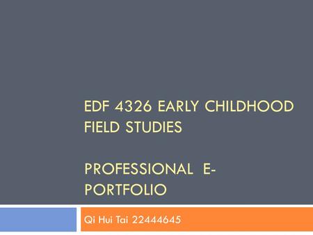 EDF 4326 Early Childhood Field Studies Professional e-portfolio