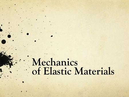 Mechanics of Elastic Materials