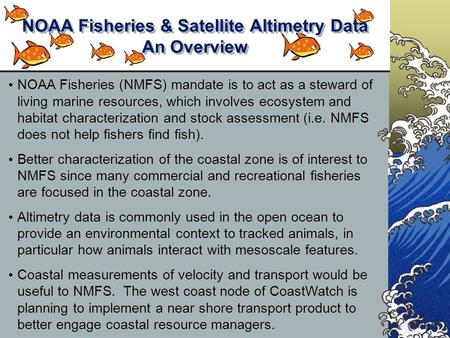 NOAA Fisheries (NMFS) mandate is to act as a steward of living marine resources, which involves ecosystem and habitat characterization and stock assessment.