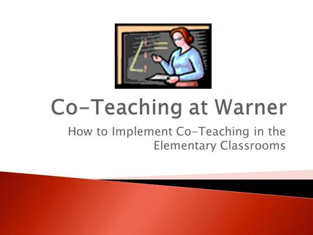 How to Implement Co-Teaching in the Elementary Classrooms.