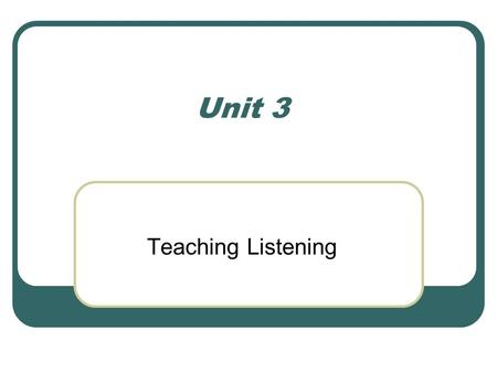 Unit 3 Teaching Listening.