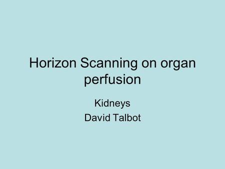 Horizon Scanning on organ perfusion