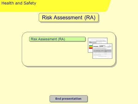 Health and Safety Risk Assessment (RA) End presentation Risk Assessment (RA)