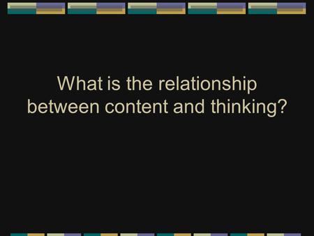 What is the relationship between content and thinking?