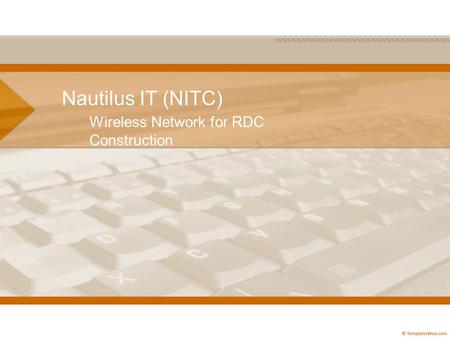 Nautilus IT (NITC) Wireless Network for RDC Construction.