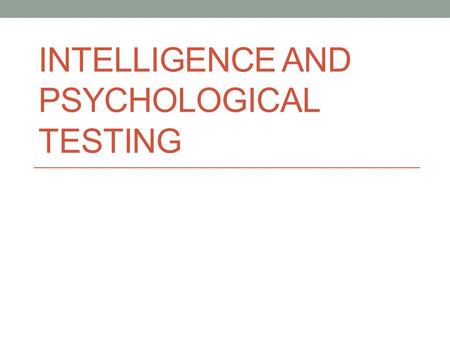 INTELLIGENCE AND PSYCHOLOGICAL TESTING. KEY CONCEPTS IN PSYCHOLOGICAL TESTING Psychological test: a standardized measure of a sample of a person’s behavior.