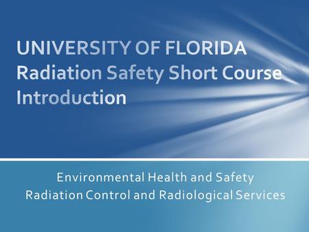 Environmental Health and Safety Radiation Control and Radiological Services.
