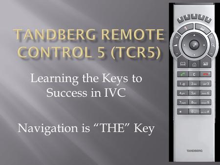 Learning the Keys to Success in IVC Navigation is “THE” Key.