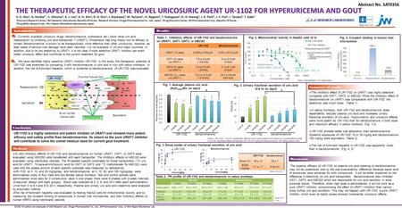 Abstract No. SAT0356 THE THERAPEUTIC EFFICACY OF THE NOVEL URICOSURIC AGENT UR-1102 FOR HYPERURICEMIA AND GOUT S. O. Ahn1, N. Horiba2*, S. Ohtomo2, K.