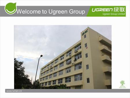 Welcome to Ugreen Group. About Ugreen Since its foundation in 2004, Ugreen have been specializing in products and solution for professional audio & video.